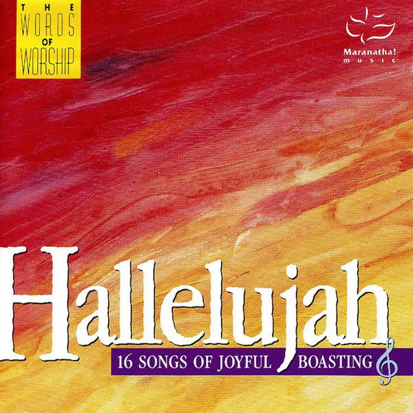 The Maranatha Singers - Hallelujah: 16 Songs of Joyful Boasting