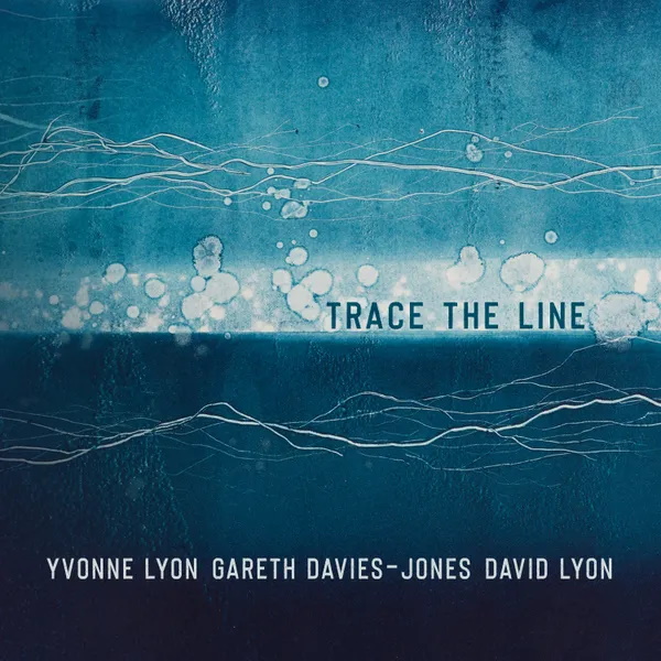 Yvonne Lyon Gareth Davies-Jones David Lyon - Trace the Line