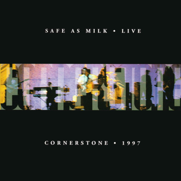 Safe as Milk: Live at Cornerstone 1997
