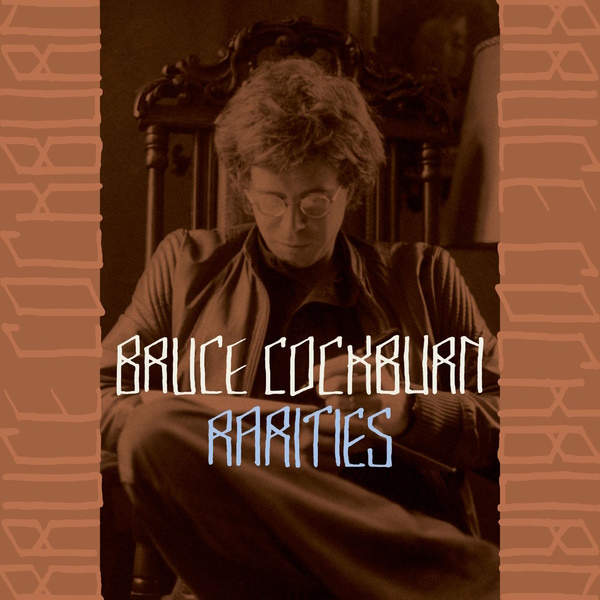 Bruce Cockburn - Rarities