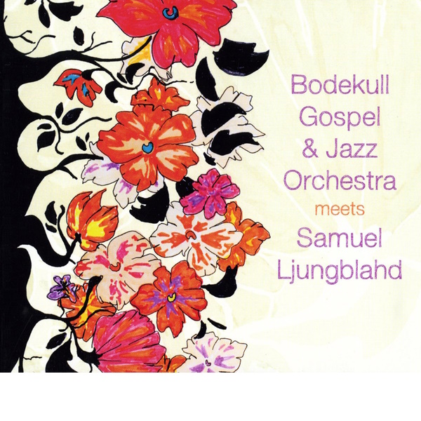Bodekull Gospel & Jazz Orchestra meets Samuel Ljungblahd