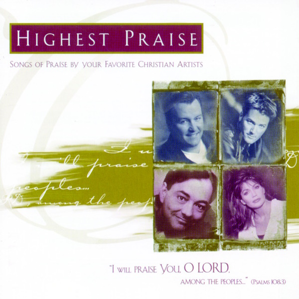 Highest Praise: Songs of Praise by Your Favorite Christian Artists