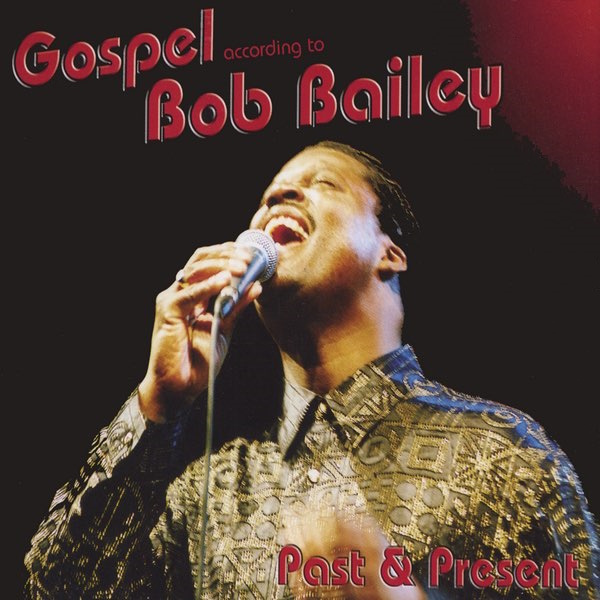 Gospel According to Bob Bailey: Past and Present