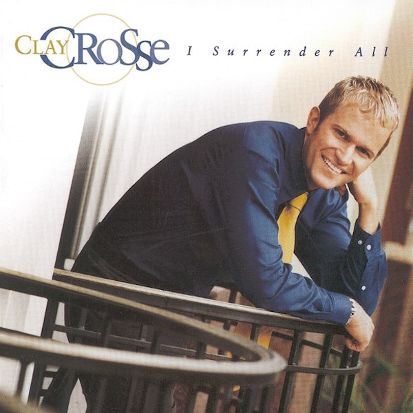 I Surrender All: The Clay Crosse Collection, Vol. 1