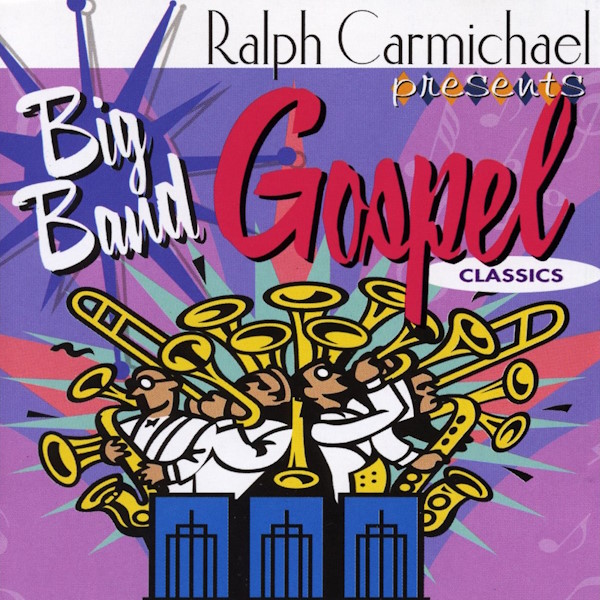 Ralph Carmichael Presents: Big Band Gospel Classics