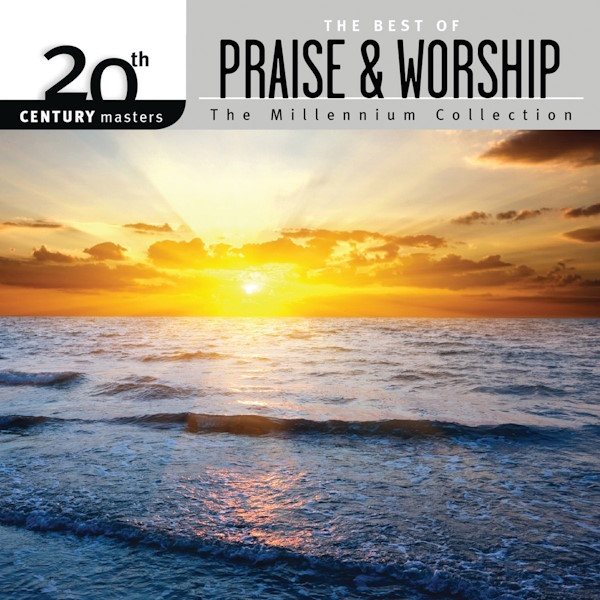 Various Artists - 20th Century Masters - The Millennium Collection: The Best of Praise and Worship