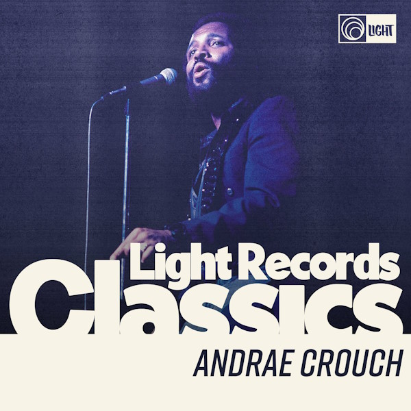 Andrae Crouch - Light Records Classics: Andrae Crouch
