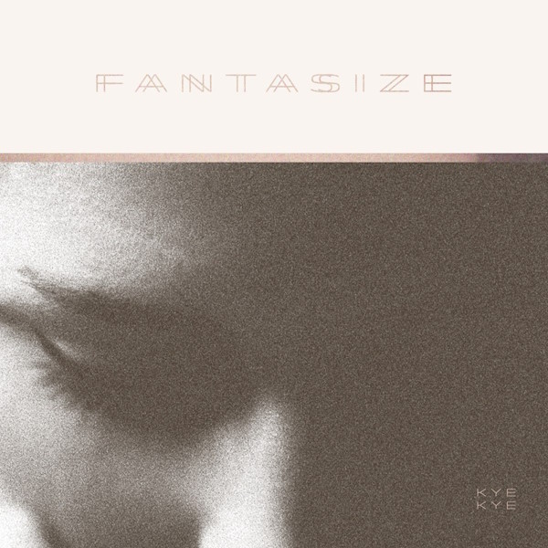 Kye Kye - Fantasize