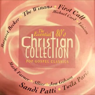 The Essential 80's Christian Collection: Pop Gospel Classics