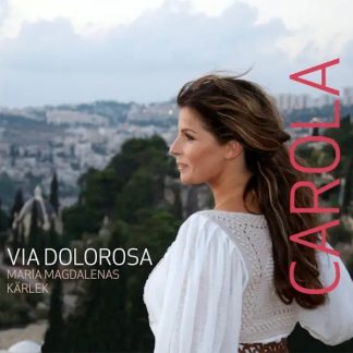 Carola Haggkvist - Via Dolorosa (Maria Magdalenas Karlek)