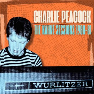 Charlie Peacock - The Kahne Sessions 1980-81