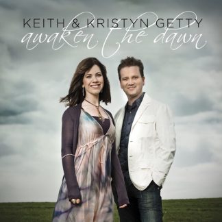 Keith and Kristyn Getty - Awaken the Dawn
