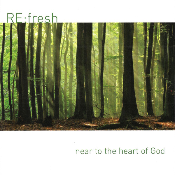 RE:fresh - Near to the Heart of God