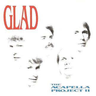 Glad - The Acapella Project Two