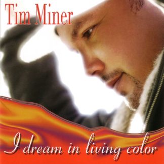 Tim Miner - I Dream in Living Color