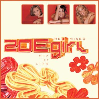 ZOEgirl - Mix of Life: ZOEgirl Remixed