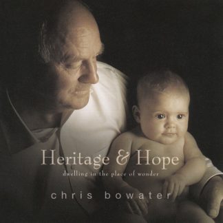 Chris Bowater - Heritage and Hope: Dwelling in the Place of Wonder