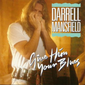 Darrell Mansfield - Give Him Your Blues