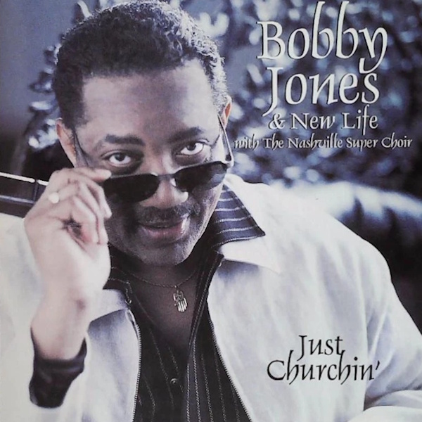 Bobby Jones and New Life - Just Churchin'