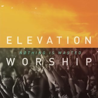 Elevation Worship - Nothing is Wasted