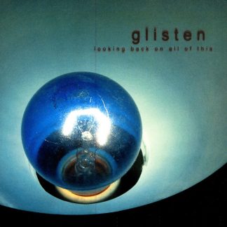 glisten - Looking Back on All of This