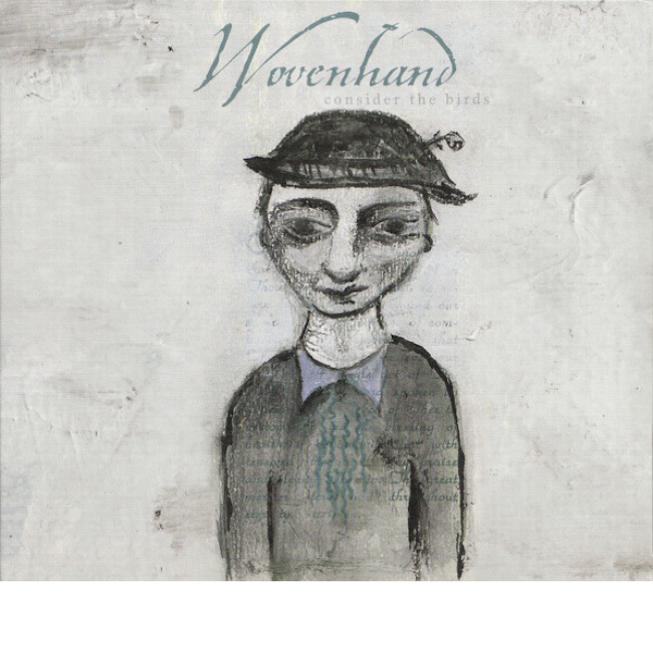 Wovenhand - Consider the Birds
